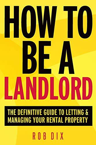 How To Be A Landlord: The Definitive Guide to Letting and Managi - Bild 1 von 1
