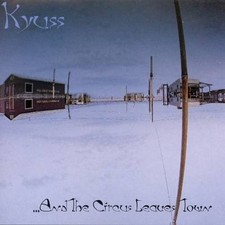 And the Circus Leaves Town by KYUSS [Audio CD]