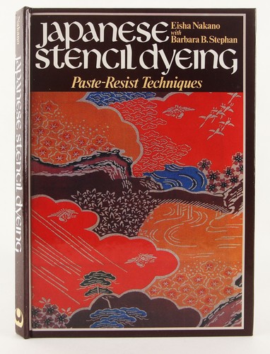 Eisha Nakano's Japanese Stencil Dyeing: Paste-Resist Techniques 1982 Fine HC DJ - Picture 2 of 14