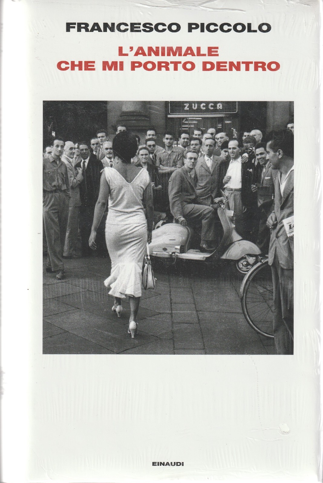 Francesco Piccolo  * L'animale che mi porto dentro *   Einaudi 2018 ril. r
