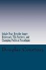 Inhale Fear, Breathe Anger: Dixiecrats, T.E.a Partiers, and Changing Political Paradigms by Douglas Courtney (Paperback / softback, 2012)