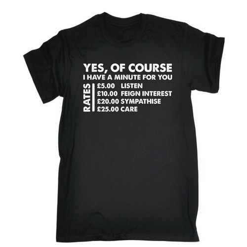 Yes Of Course I Have A Minute Rates T-SHIRT Sarcasm Tee Top birthday funny gift - Picture 1 of 9