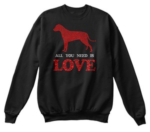 Dog All Sweat Is You Confortable shirt Love Need Heart rwEFrYqTx7