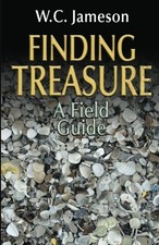 FINDING TREASURE: A FIELD GUIDE By W. C. Jameson *Excellent Condition*