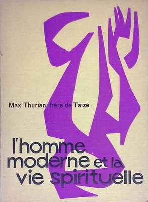 L'Homme moderne et la Vie Spirituelle. Thurian, Max: