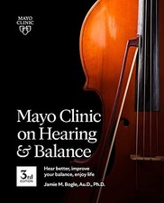 MAYO CLINIC ON HEARING AND BALANCE, 3RD EDITION: HEAR By Bogle Jamie Au.d *Mint*