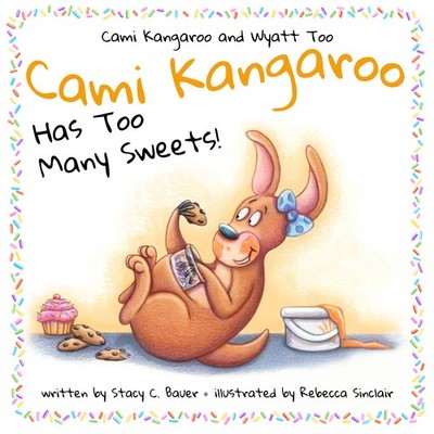 Cami Kangaroo Has Too Many Sweets: a children's book about honesty and self ...