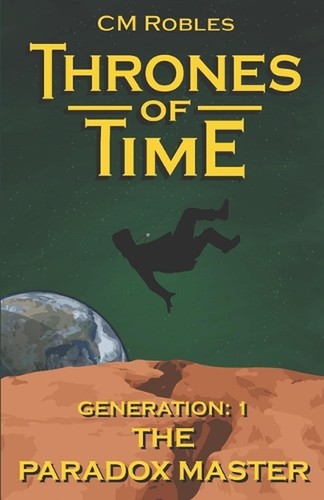 Thrones of Time: Generation 1: The Paradox Master by C.M. Robles (English) Paper