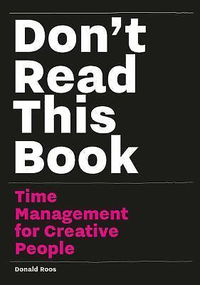 Don't Read this Book: Time Management for Creative People [ Roos, Donald ] Used