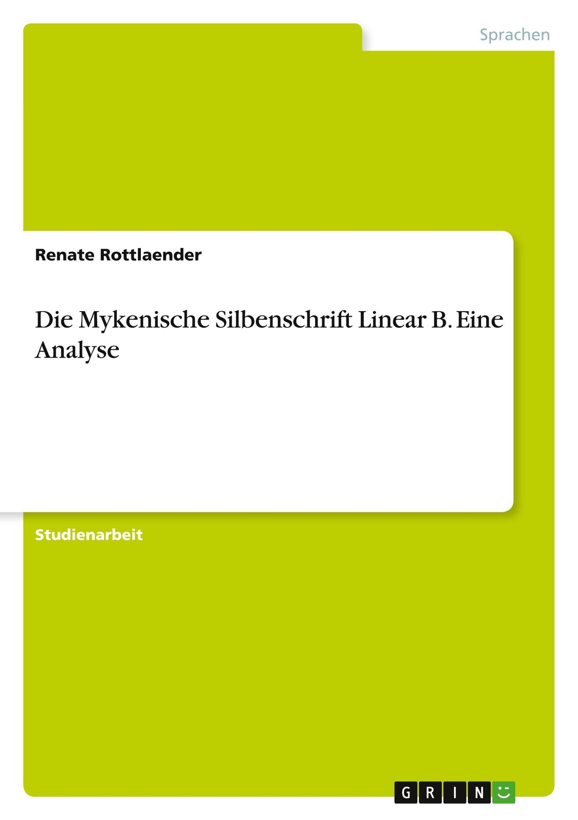 Thumbnail - Renate Rottlaender | Die Mykenische Silbenschrift Linear B. Eine