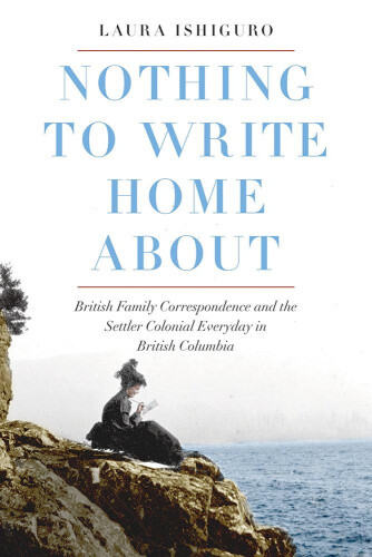 Thumbnail - Nothing To Write Home About: British Family Correspondence And The