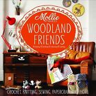 Mollie Makes: Woodland Friends: Crochet, Knitting, Sewing, Papercraft and More by Mollie Makes (Hardback, 2013)
