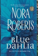 Blue Dahlia (Garden Trilogy, Book One), Nora Roberts