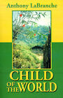 Child of the World by Anthony LaBranche (Paperback / softback, 2001)