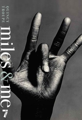 Miles and Me: Miles Davis, the Man, t..., Quincy Troupe