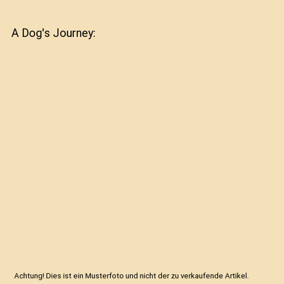 A Dog's Journey, W. Bruce Cameron
