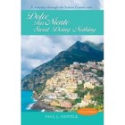 Dolce Far NIENTE Sweet Doing Nothing a Journey Through The Italian Countryside Hardcover – 17 Oct 2007