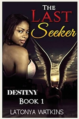 The Last Seeker: Destiny  Book 1 By Latonya R Watkins - New Copy - 9781519605061
