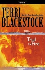 Trial by Fire by Terri Blackstock: New