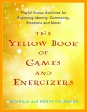 The Yellow Book of Games and Energizers: Playful Group Activities for Exploring,