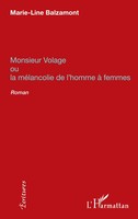 Monsieur Volage Ou La MéLancolie De L'homme à Femmes - Roman Balzamont Buch 2022