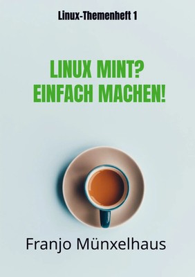 LINUX MINT? Einfach machen! | Franjo Münxelhaus | Taschenbuch | 72 S. | Deutsch