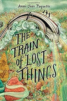 The Train of Lost Things Hardcover Ammi-Joan Paquette