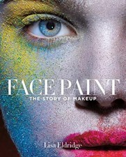 Face Paint: The Story of Makeup by Eldridge, Lisa Book The Fast Free Shipping
