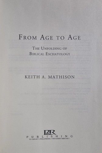 From Age to Age: The Unfolding of Biblical Eschatology / Keith A. Mathison - Foto 7 di 15