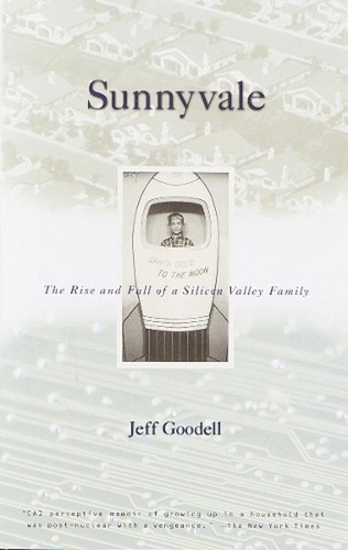 Sunnyvale: The Rise and Fall of a Silicon Valley Family by Jeff Goodell (English