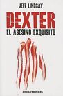 Dexter, El Asesino Exquisito by Jeff Lindsay (Paperback / softback, 2015)