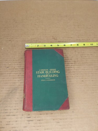 IV306 Fred T. Hodgson Book Common Sense Stair Building and Handrailing 1902