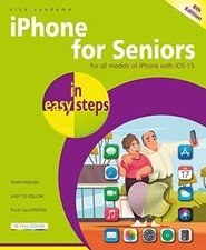 iPhone for Seniors in easy steps, 8th ed... by Nick Vandome Paperback / softback