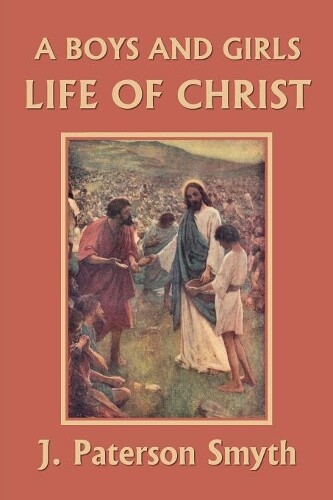 Thumbnail - J Paterson Smyt A Boys And Girls Life Of Christ (yesterday's Class