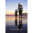 Moments of Clarity 9781453550885 by Pierre J Wood Paperback