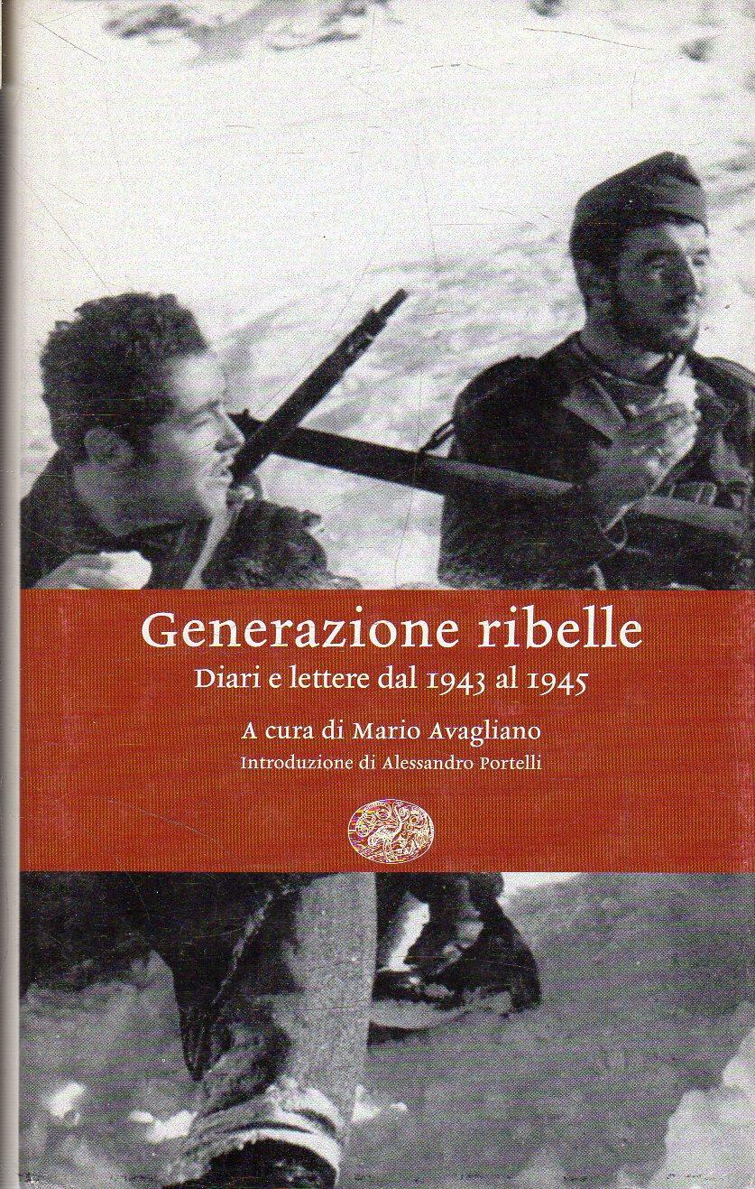 Generazione ribelle : diari e lettere dal 1943 al 1945