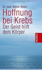 Hoffnung bei Krebs: Der Geist hilft dem Körper von Weber... | Buch | Zustand gut