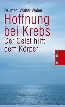 Hoffnung bei Krebs: Der Geist hilft dem Körper von Weber... | Buch | Zustand gut - Bild 1 von 2