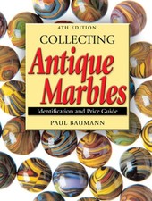 Collecting Antique Marbles: Identification and Price Guide by Paul Baumann: New