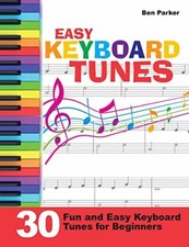 Easy Keyboard Tunes: 30 Fun and Easy Keyboard Tunes for Beginner