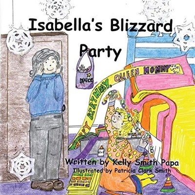 ISABELLA'S BLIZZARD PARTY By Kelly Smith Papa **BRAND NEW**