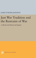 James Turner Johnson | Just War Tradition And The Restraint Of War | Buch (2016)