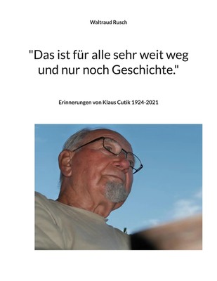 Das ist für alle sehr weit weg und nur noch Geschichte. Waltraud Rusch Buch 2022