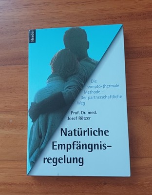 Natürliche Empfängnisregelung | sympto-thermale Methode | Josef Rötzer | Herder