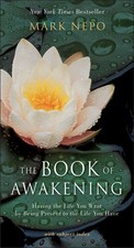 The Book of Awakening: Having the Life You Want by Being Present to the Life...