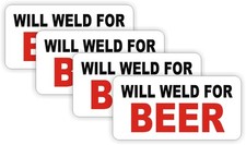 (4) WILL WELD FOR BEER Helmet Stickers Decals Funny Label Welder Welding Hardhat