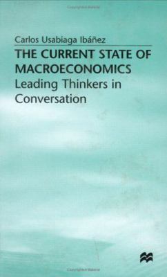 Current State of Macroeconomics : Leading Thinkers in Conversation, Hardcover...