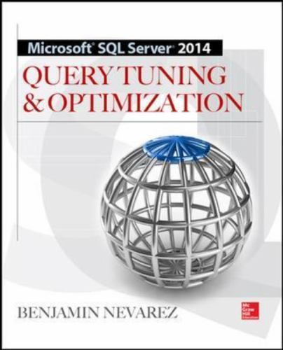 Microsoft SQL Server 2014 Query Tuning & Optimization by Benjamin Nevarez...