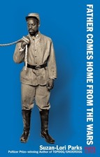 Father Comes Home from the Wars (Parts 1, 2 & 3) Parks, Suzan-Lori