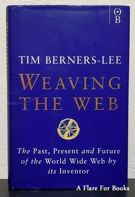 Weaving the Web by Tim Berners-Lee - Signed 1st Hb Edn